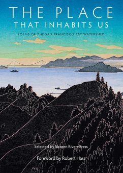 The Place That Inhabits Us: Poems of the San Francisco Bay Watershed (Sixteen Rivers Press, #1) (eBook, ePUB) - Kaufmann, Lynn; Knight, Lynn; Kudler, Jacqueline; Miller, Carolyn; Bellm, Dan; Weggener, Gillian; Guin, Ursula K. Le