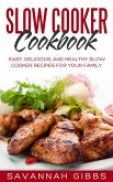 Slow Cooker Cookbook: Easy, Delicious, and Healthy Slow Cooker Recipes for Your Family (eBook, ePUB)