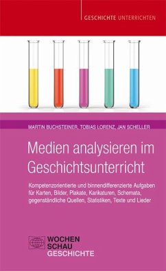 Medien analysieren im Geschichtsunterricht - Buchsteiner, Martin;Lorenz, Tobias;Scheller, Jan
