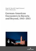 German-American Encounters in Bavaria and Beyond, 1945¿2015