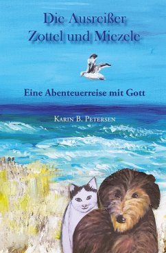 Die Ausreißer Zottel und Miezele - Petersen, Karin B.
