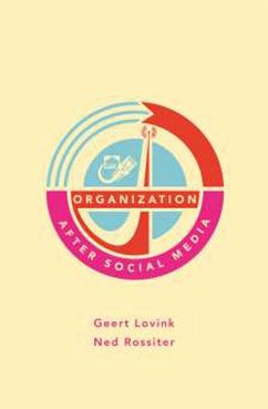 Organization After Social Media - Lovink, Geert; Rossiter, Ned
