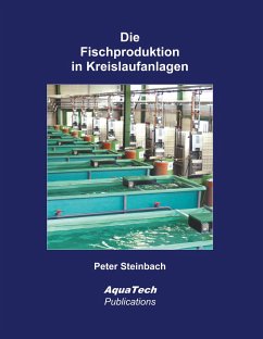 Die Fischproduktion in Kreislaufanlagen - Steinbach, Peter