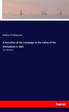 A Narrative of the Campaign in the Valley of the Shenadoah in 1861 - Patterson, Robert