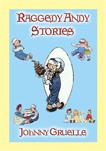 RAGGEDY ANDY STORIES - 11 illustrated stories of Raggedy Andy's adventures (eBook, ePUB)
