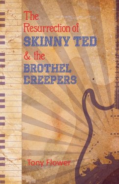 The Resurrection of Skinny Ted & the Brothel Creepers - Flower, Tony