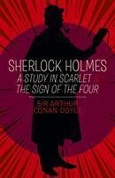 Sherlock Holmes: A Study in Scarlet & The Sign of the Four - Conan Doyle, Arthur