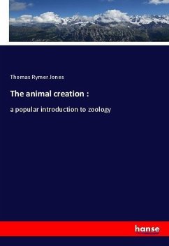 The animal creation : - Jones, Thomas Rymer