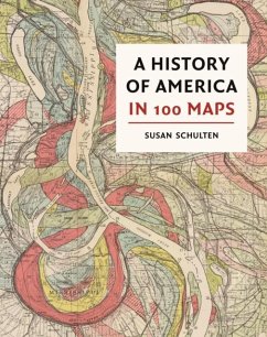 A History of America in 100 Maps - Schulten, Susan