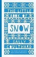 The Little Book of Snow - Coulthard, Sally