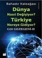 Dünya Nasil Degisiyor Türkiye Nereye Gidiyor - Kaleagasi, Bahadir