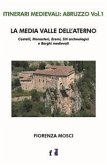 La media valle dell'Aterno. Castelli, monasteri, eremi, siti archeologici e borghi medievali La media valle dell'Aterno. Castelli, monasteri, eremi, siti archeologici e borghi medievali