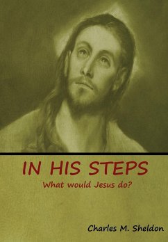 In His Steps - Sheldon, Charles M.