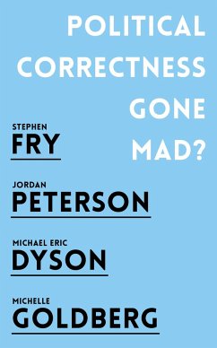 Political Correctness Gone Mad? - Peterson, Jordan B.; Fry, Stephen; Dyson, Michael Eric; Goldberg, Michelle