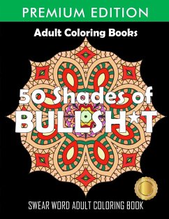 50 Shades Of Bullsh*t - Adult Coloring Books; Swear Word Coloring Book; Adult Colouring Books