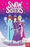 Snow Sisters: The Crystal Rose - Foss, Astrid