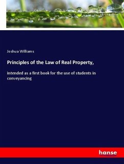Principles of the Law of Real Property, - Williams, Joshua