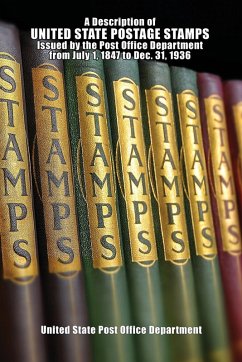 A Description of United State Postage Stamps Issues July 1, 1847 to Dec. 31, 1936 A Description of United State Postage Stamps Issues July 1, 1847 to Dec. 31, 1936
