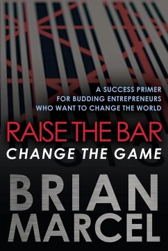 Raise the Bar, Change the Game - Marcel, Brian