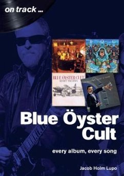 Blue Oyster Cult: Every Album, Every Song - Holm-Lupo, Jacob