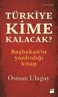 Türkiye Kime Kalacak - Ulagay, Osman