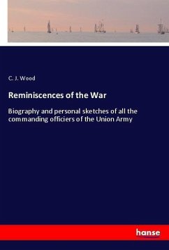 Reminiscences of the War - Wood, C. J.