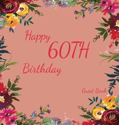 Happy 60th Birthday Guest Book (Hardcover): Memory book, guest book, birthday and party decor, Happy Birthday Guest Book, celebration Message Log Book - Bell, Lulu And