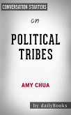 Political Tribes: Group Instinct and the Fate of Nations by Amy Chua   Conversation Starters (eBook, ePUB)