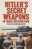 Hitler's Secret Weapons of Mass Destruction - FitzGerald, Michael