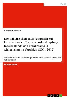 Die militärischen Interventionen zur internationalen Terrorismusbekämpfung Deutschlands und Frankreichs in Afghanistan im Vergleich (2001-2012)