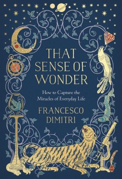 That Sense of Wonder: How to Capture the Miracles of Everyday Life - Dimitri, Francesco