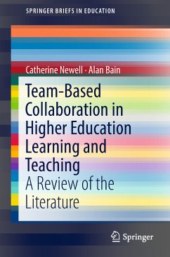 Team-Based Collaboration in Higher Education Learning and Teaching (eBook, PDF) - Newell, Catherine; Bain, Alan