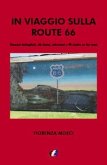 In viaggio sulla Route 66. Itinerari dettagliati, siti storici, attrazioni e 40 ricette on the road In viaggio sulla Route 66. Itinerari dettagliati, siti storici, attrazioni e 40 ricette on the road
