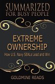 Extreme Ownership - Summarized for Busy People: How U.S. Navy SEALs Lead and Win (eBook, ePUB)