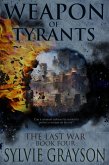 Weapon of Tyrants, The Last War: Book Four (eBook, ePUB)