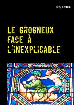 Le Grogneux face à l'inexplicable (eBook, ePUB) - Rivaldi, Iris