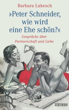 Peter Schneider, wie wird eine Ehe schön? (eBook, ePUB) - Lukesch, Barbara