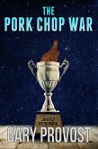 The Pork Chop War (eBook, ePUB) The Pork Chop War (eBook, ePUB)