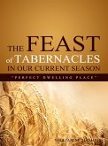 The Feast of Tabernacles in our Current Season (eBook, ePUB) The Feast of Tabernacles in our Current Season (eBook, ePUB)