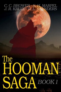 The Hooman Saga: Book One (eBook, ePUB) - Brower, C. C.; Kruze, J. R.; Saunders, R. L.; Marpel, S. H.