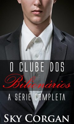 O Clube dos Bilionarios: A Serie Completa (eBook, ePUB) - Corgan, Sky