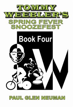 Tommy Weebler's Spring Fever Snoozefest (Tommy Weebler's Almost Exciting Adventures, #4) (eBook, ePUB) - Neuman, Paul Glen