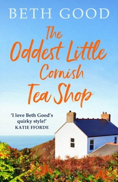 The Oddest Little Cornish Tea Shop (eBook, ePUB) - Good, Beth