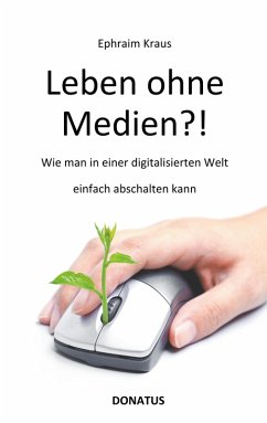 Leben ohne Medien?! (eBook, ePUB) - Kraus, Ephraim