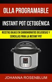 Olla programable: Instant pot cetogenica: Recetas bajas en carbohidratos deliciosas y sencillas para la instant pot (eBook, ePUB)