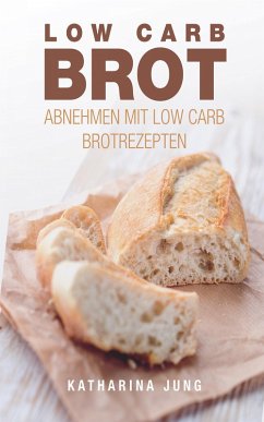 Low Carb Brot (eBook, ePUB) - Jung, Katharina