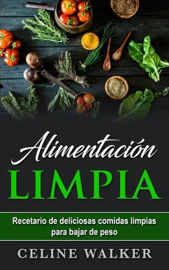 Cover Alimentacion limpia: Recetario de deliciosas comidas limpias para bajar de peso (eBook, ePUB)