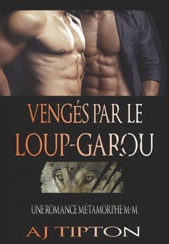 Cover Vengés par le Loup-Garou: Une Romance Métamorphe M-M (Loups-Garous de Singer Valley, #3) (eBook, ePUB)