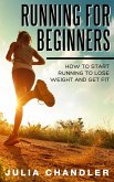 Running for Beginners: How to Start Running to Lose Weight and Get Fit (eBook, ePUB)