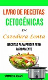 Livro de Receitas Cetogenicas Em Cozedura Lenta: Receitas Para Perder Peso Rapidamente (eBook, ePUB) Livro de Receitas Cetogenicas Em Cozedura Lenta: Receitas Para Perder Peso Rapidamente (eBook, ePUB)
